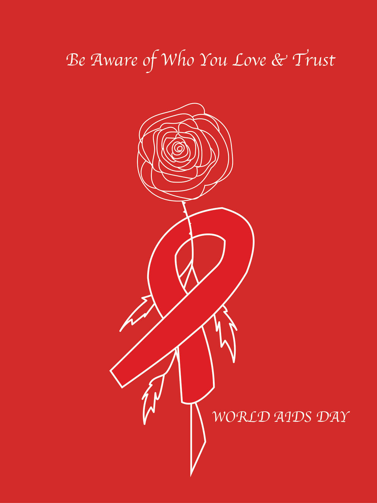Top text: Be Aware of Who You Love & Trust. Illustration of rose that is wrapped by a red ribbon. Bottom text: "WORLD AIDS DAY"